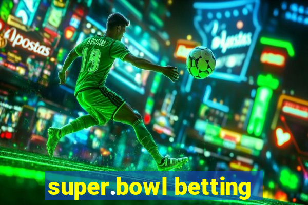 super.bowl betting