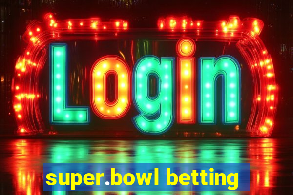 super.bowl betting