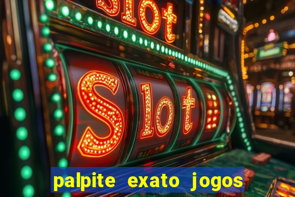 palpite exato jogos de hoje