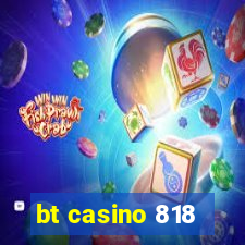 bt casino 818