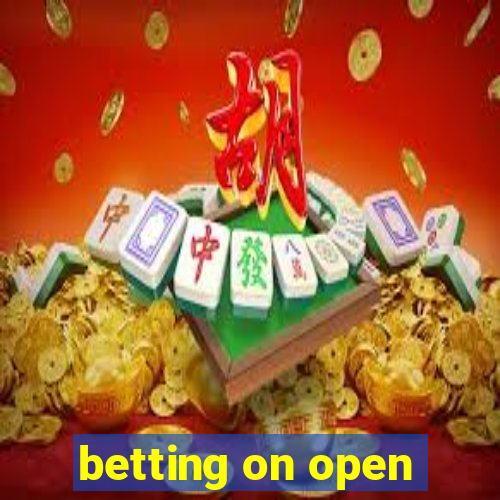 betting on open