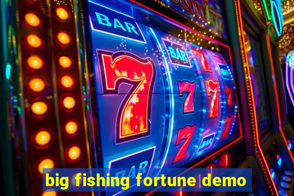 big fishing fortune demo