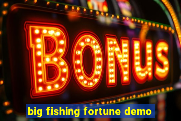 big fishing fortune demo