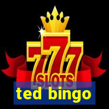 ted bingo