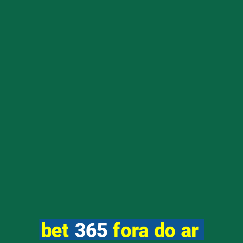 bet 365 fora do ar