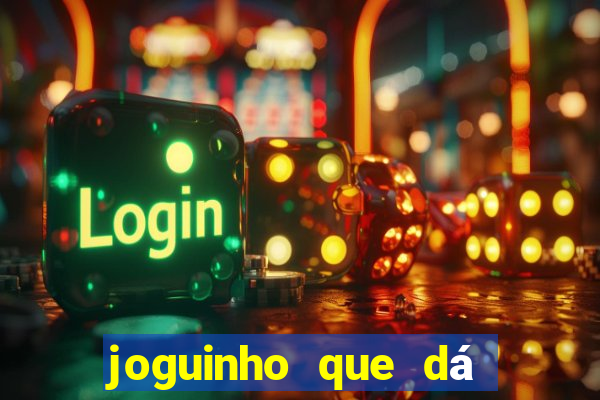 joguinho que dá dinheiro de verdade