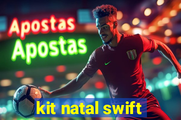 kit natal swift