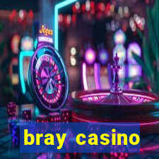 bray casino