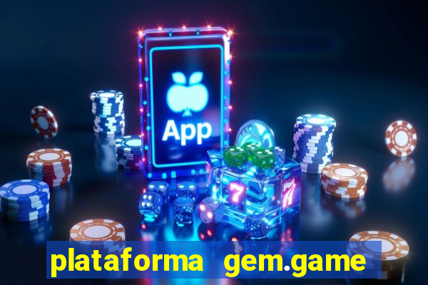 plataforma gem.game é confiável