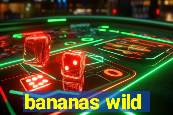 bananas wild