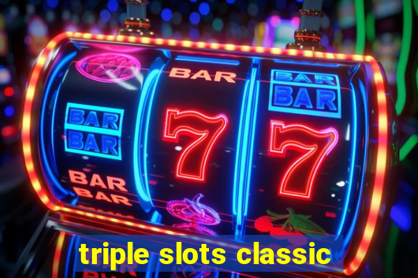 triple slots classic