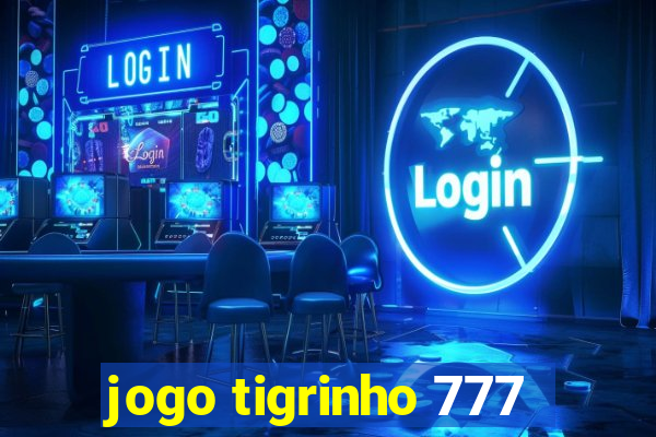 jogo tigrinho 777