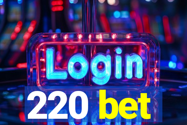 220 bet