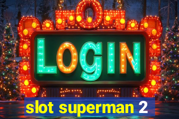 slot superman 2