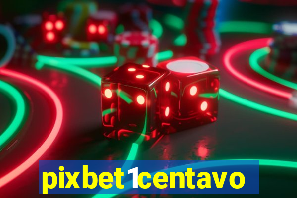 pixbet1centavo