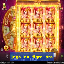 jogo do tigre pra ganhar dinheiro