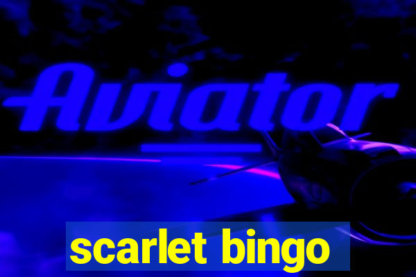 scarlet bingo