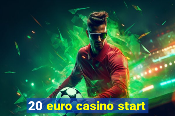 20 euro casino start