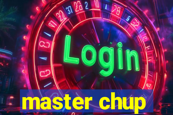 master chup