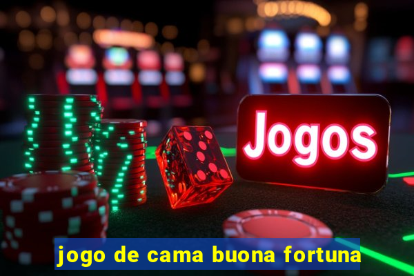 jogo de cama buona fortuna