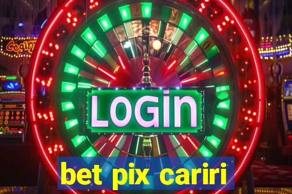 bet pix cariri