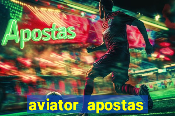 aviator apostas ganhar dinheiro