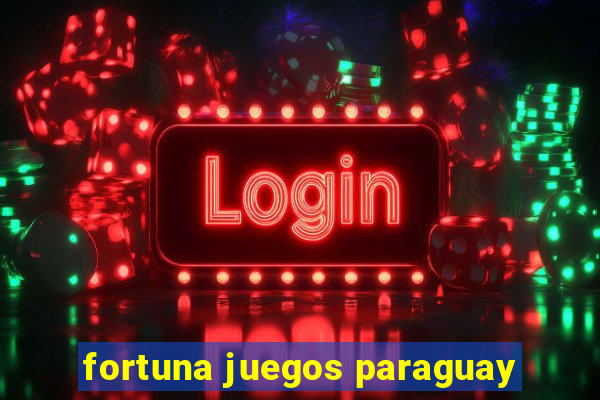 fortuna juegos paraguay