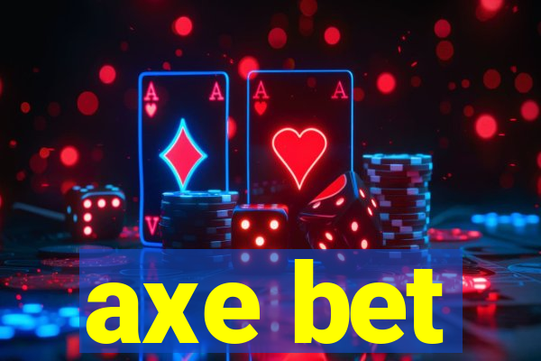 axe bet