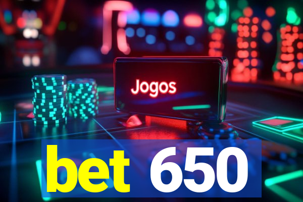 bet 650