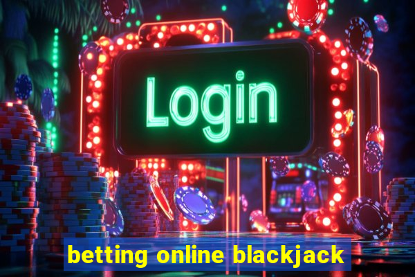 betting online blackjack