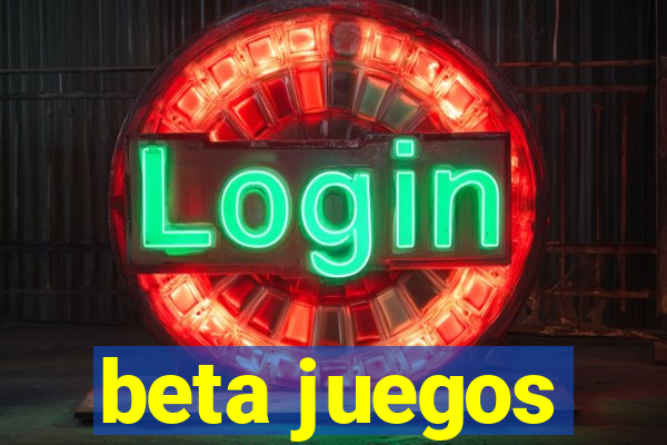 beta juegos