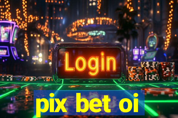 pix bet oi