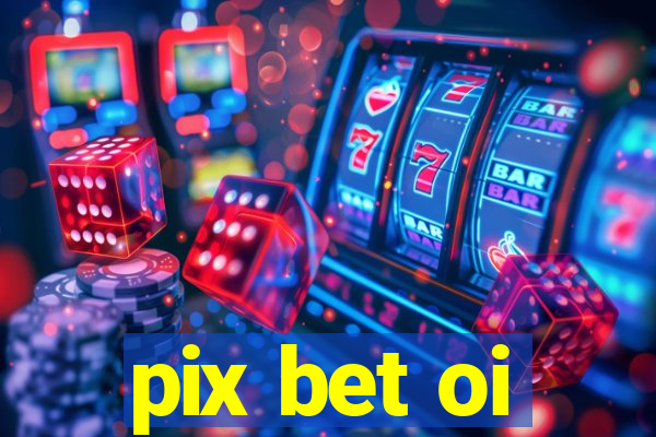 pix bet oi