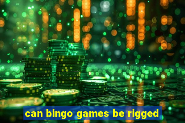 can bingo games be rigged