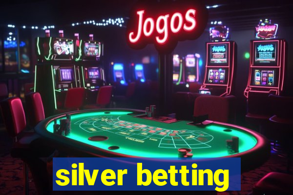 silver betting