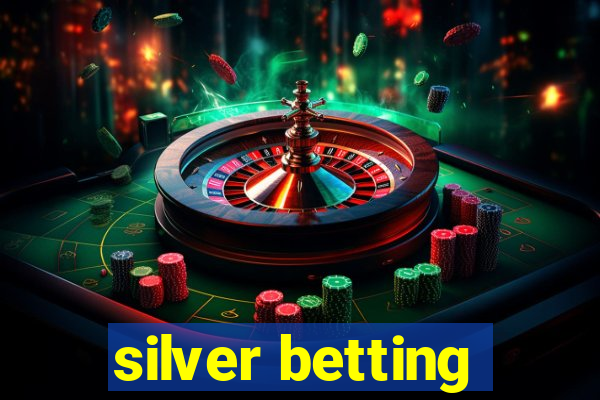 silver betting