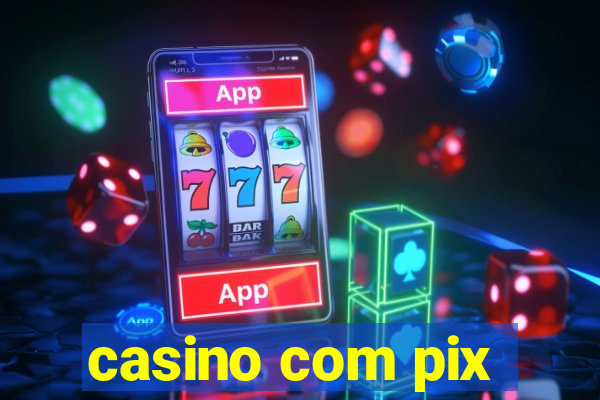 casino com pix