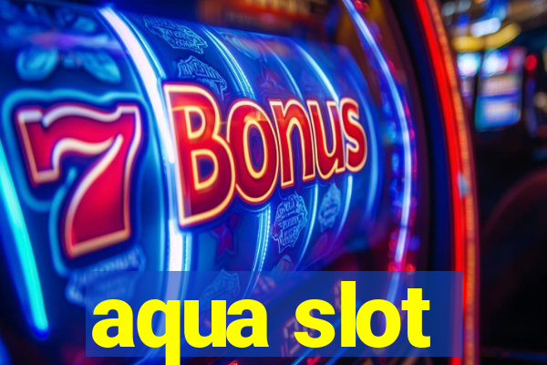 aqua slot