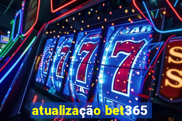 atualização bet365