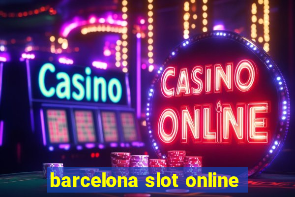 barcelona slot online