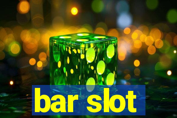 bar slot