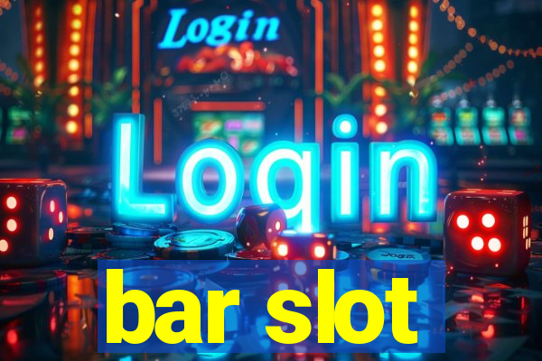 bar slot