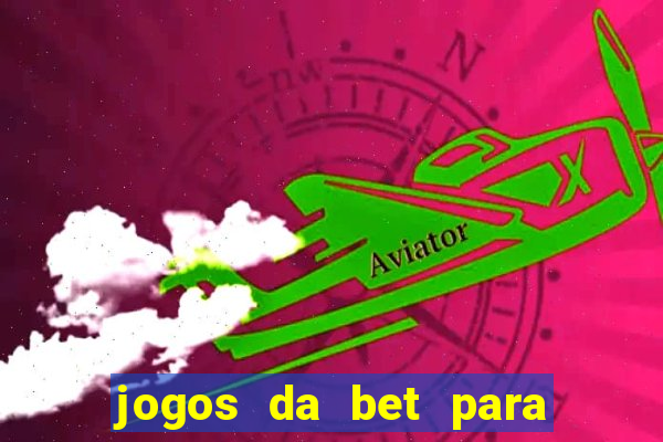 jogos da bet para ganhar dinheiro