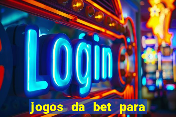 jogos da bet para ganhar dinheiro