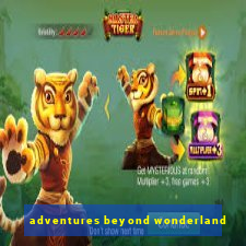 adventures beyond wonderland