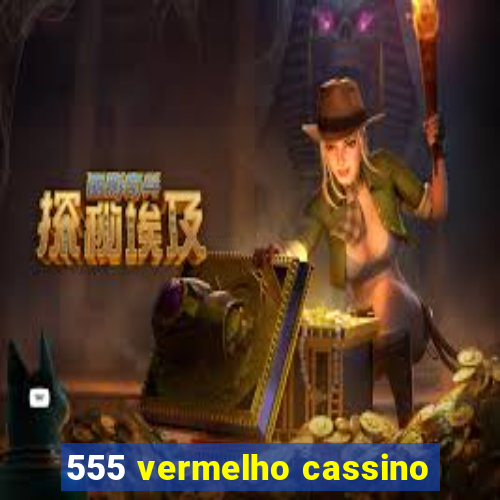 555 vermelho cassino