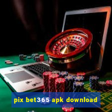 pix bet365 apk download