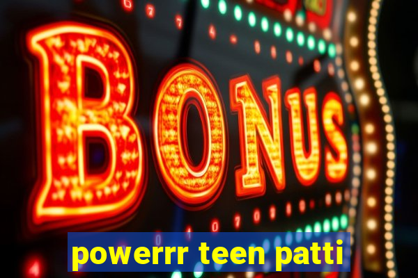 powerrr teen patti