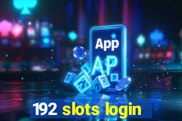 192 slots login