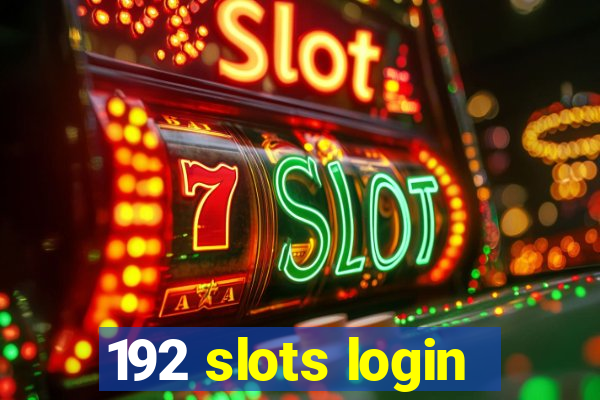 192 slots login